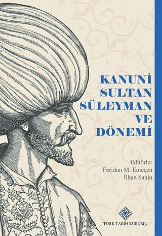 Kanuni Sultan Süleyman ve Dönemi - Prof. Dr. Feridun M. Emecen kitap kapağı