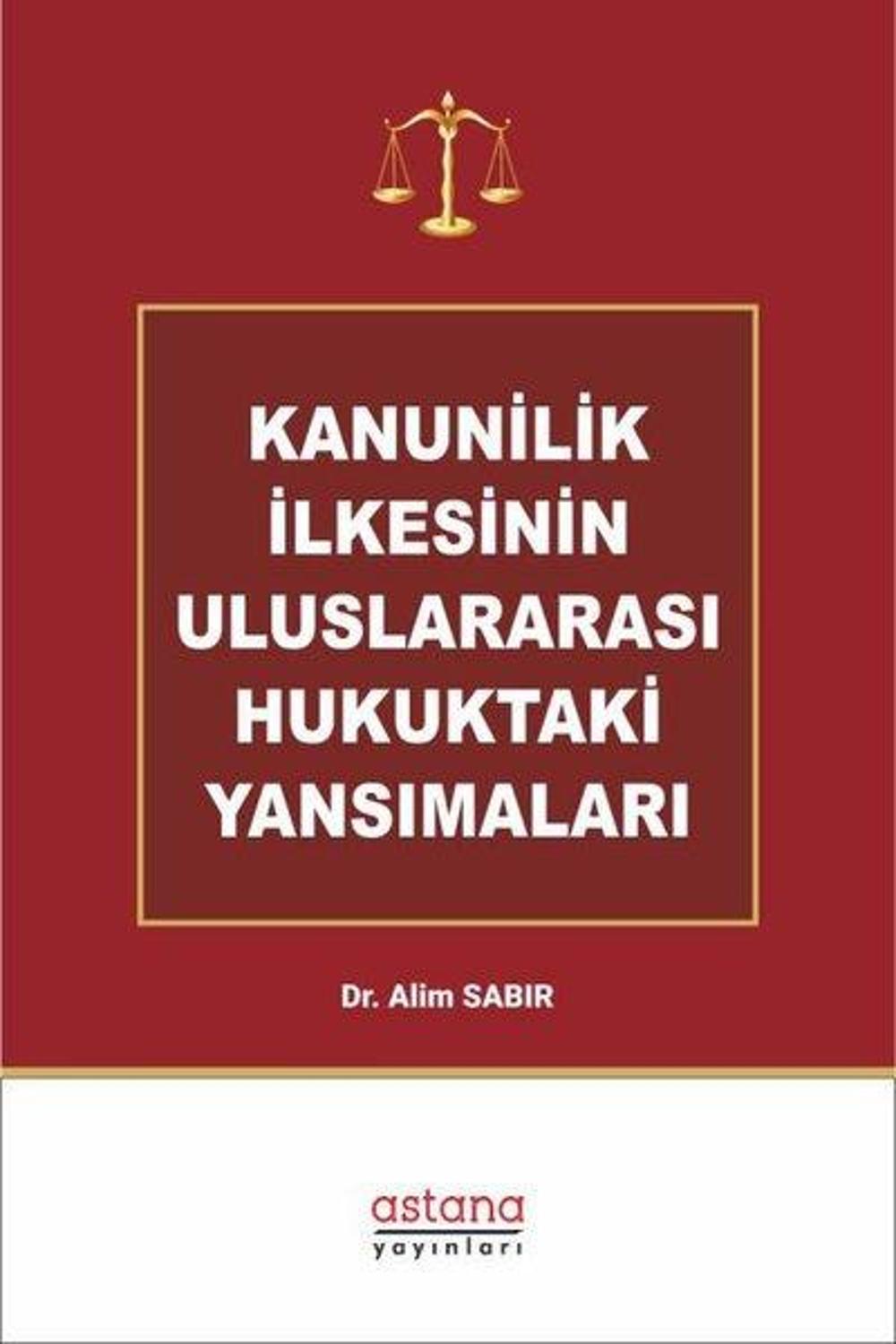 Kanunilik İlkesinin Uluslararası Hukuktaki Yansımaları | Astana Yayınları