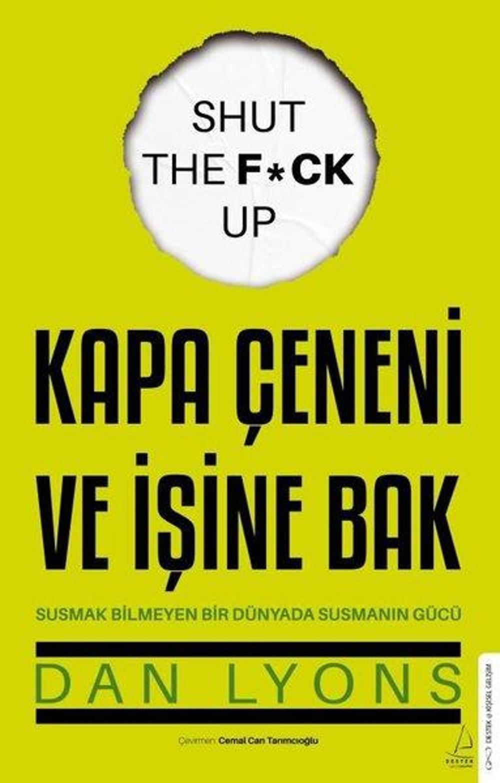 Kapa Çeneni ve İşine Bak - Susmak Bilmeyen Bir Dünyada Susmanın Gücü | Destek Yayınları