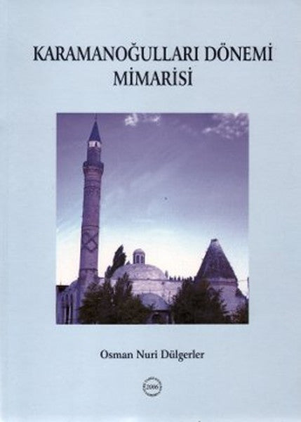 Karamanoğulları Dönemi Mimarisi - Osman Nuri Dülgerler kitap kapağı