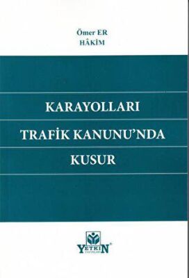 Karayolları Trafik Kanunu`nda Kusur - Ömer Er kitap kapağı
