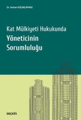 Kat Mülkiyeti Hukukunda Yöneticinin Sorumluluğu - Serhat Küçükçapraz kitap kapağı