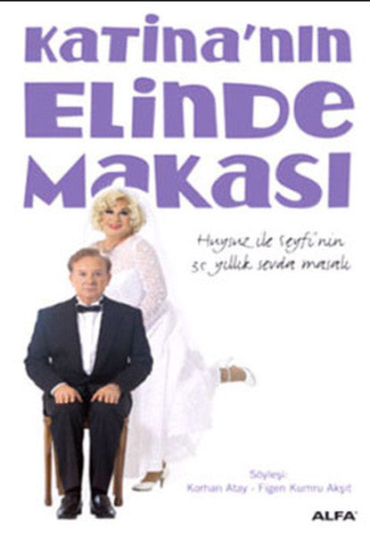 Katina'nın Elinde Makası / Huysuz ile Seyfi'nin 35 Yıllık Sevda Masalı - Seyfi Dursunoğlu kitap kapağı