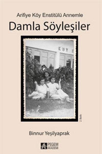 Arifiye Köy Enstitülü Annemle Damla Söyleşiler | Pegem Akademi Yayıncılık - Edebiyat Dizisi (İnce Kapak)  - Resim 1