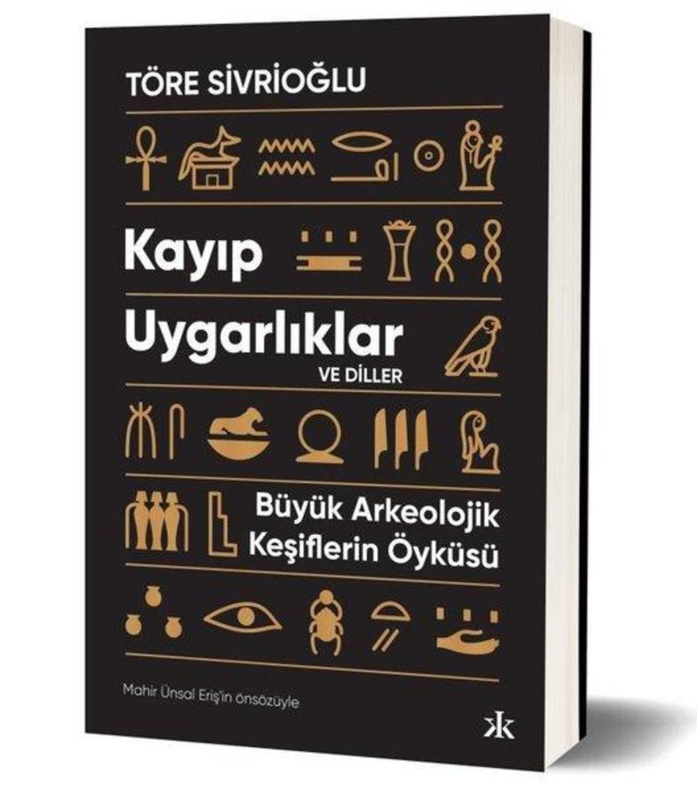 Kayıp Uygarlıklar ve Diller - Büyük Arkeolojik Keşiflerin Öyküsü | Kafka Kitap
