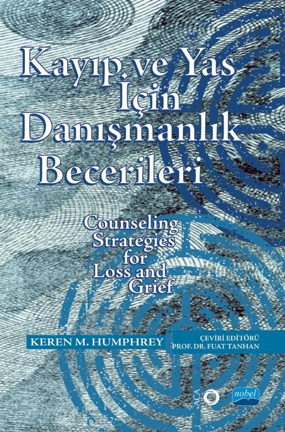 KAYIP ve YAS İÇİN DANIŞMANLIK BECERİLERİ - Counseling Strategies for Loss and Grief | Nobel Akademik Yayıncılık