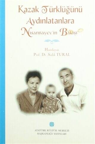 Kazak Türklüğünü Aydınlatanlara Nısanbayev`in Bakışı - Prof. Dr. Sadık Tural kitap kapağı
