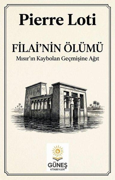 Filai'nin Ölümü - Mısır'ın Kaybolan Geçmişine Ağıt | Güneş Kitabevleri (İnce Kapak)  - Resim 1