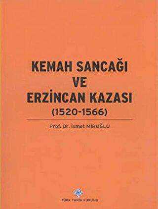 Kemah Sancağı ve Erzincan Kazası 1520-1566 - İsmet Miroğlu kitap kapağı