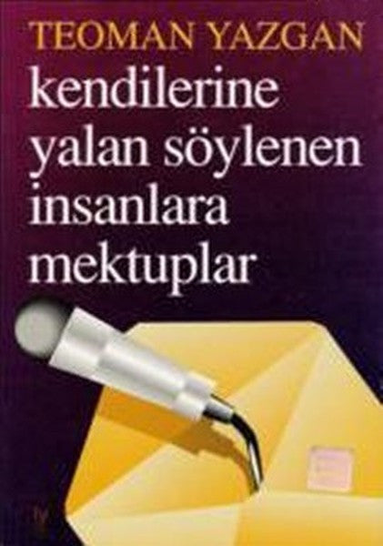 Kendilerine Yalan Söylenen İnsanlara Mektuplar - Teoman Yazgan kitap kapağı