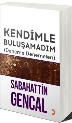 Cinius Yayınevi Kendimle Buluşamadım & Sabahattin Gencal - Sabahattin Gencal kitap kapağı