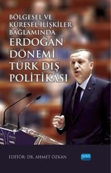 Bölgesel ve Küresel İlişkiler Bağlamında Erdoğan Dönemi Türk Dış Politikası | Nobel Akademik Yayıncılık (İnce Kapak)  - Resim 1