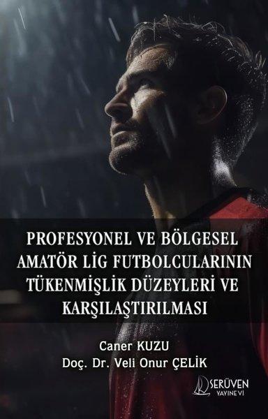 Profesyonel ve Bölgesel Amatör Lig Futbolcularının Tükenmişlik Düzeyleri ve Karşılaştırılması | Serüven Yayınevi (İnce Kapak)  - Resim 1
