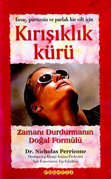 Genç, Pürüzsüz ve Parlak Bir Cilt İçin Kırışıklık Kürü (Ciltli) - Dr. Nicholas Perricone kitap kapağı