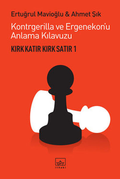 Kırk Katır Kırk Satır 1 - Kontrgerilla ve Ergenekonu Anlama Kılavuzu - Ertuğrul Mavioğlu kitap kapağı