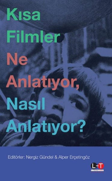 Kısa Filmler Ne Anlatıyor, Nasıl Anlatıyor? - Nergiz Gündel kitap kapağı