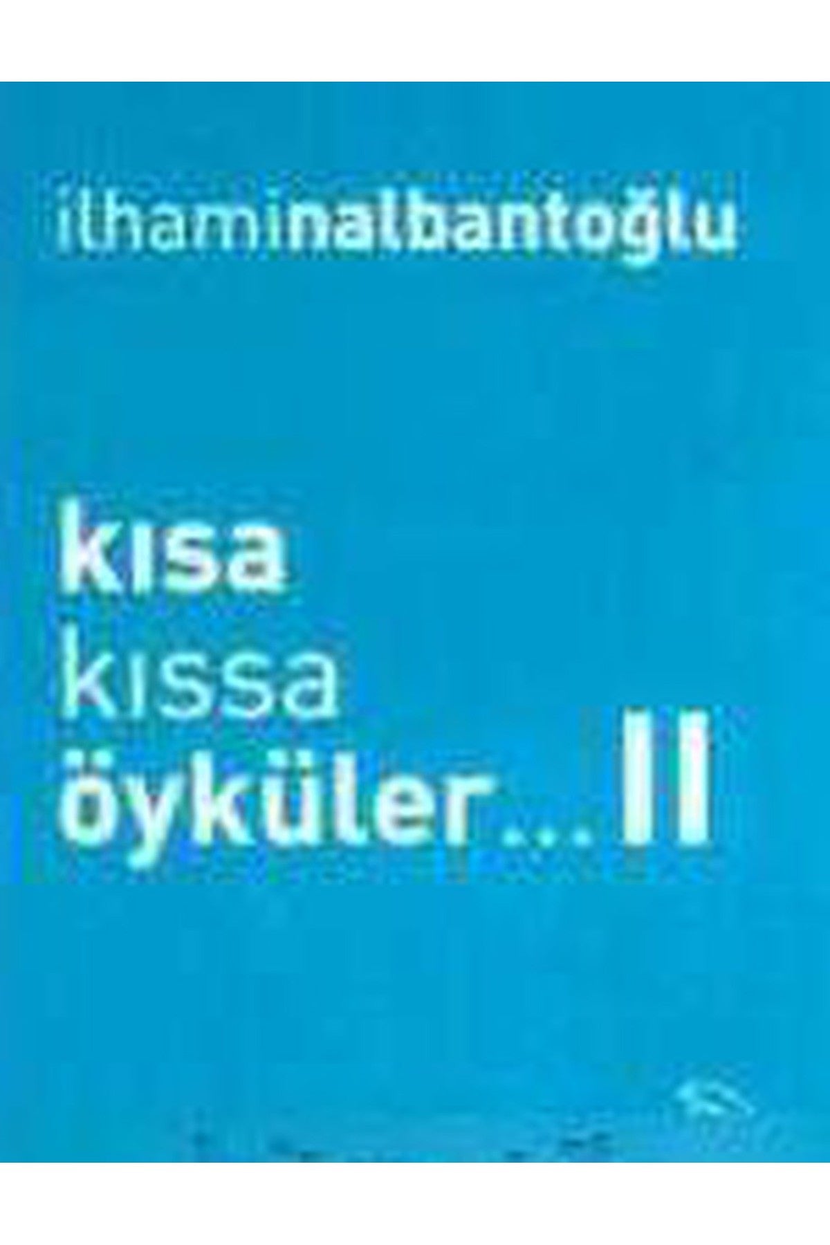 Kısa Kıssa Öyküler Iı İlhami Nalbantoğlu (2015 Basım) kitap kapağı