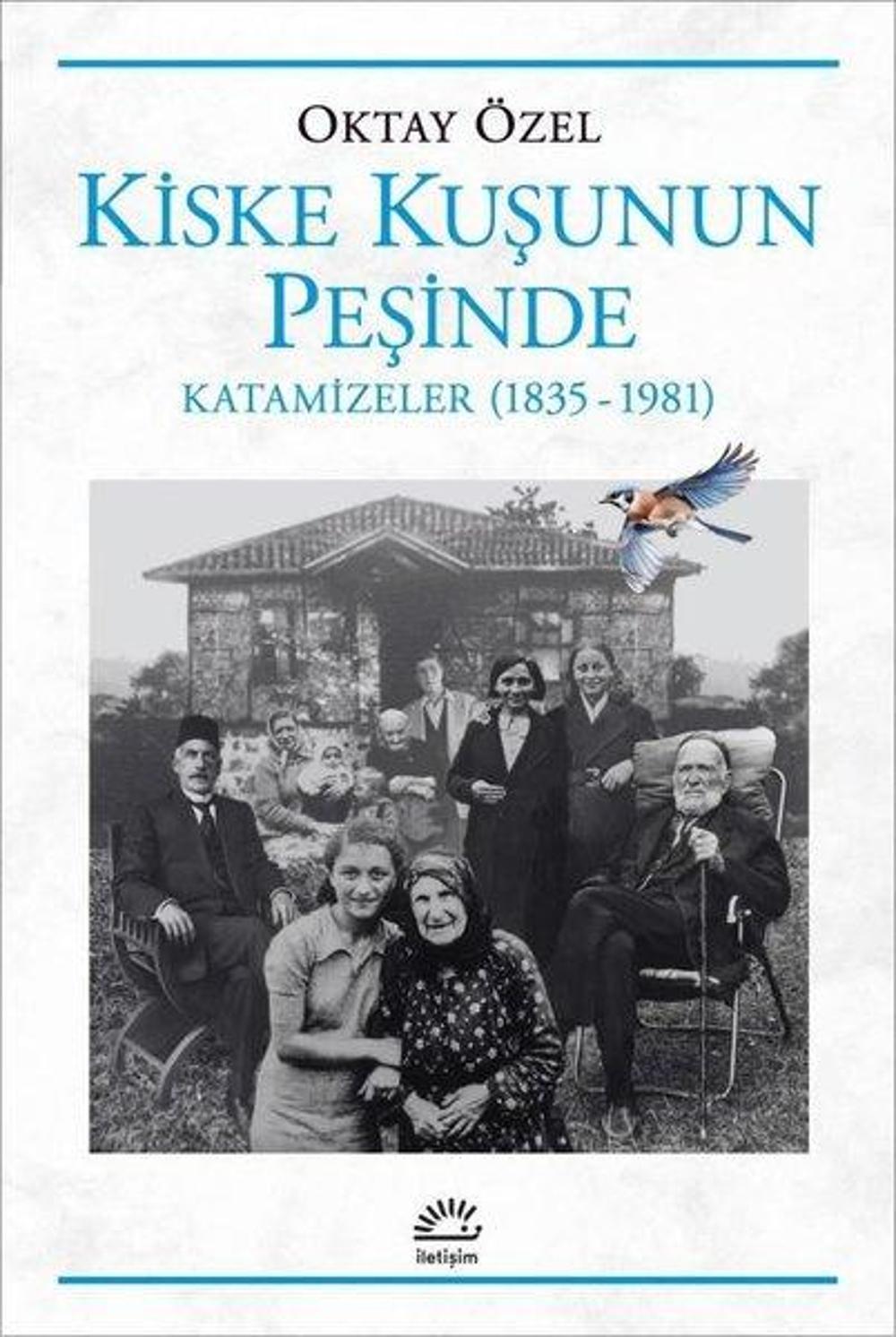 Kiske Kuşunun Peşinde Katamizeler (1835 - 1981) | İletişim Yayınları