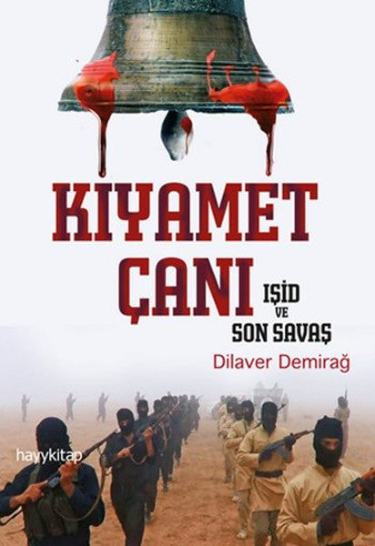 Kıyamet Çanı - Işid ve Son Savaş - Dilaver Demirağ kitap kapağı
