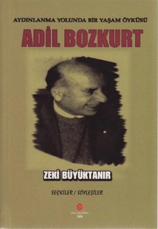 Aydınlanma Yolunda Bir Yaşam Öyküsü : Adil Bozkurt | Can Yayınları (Ali Adil Atalay) (Ciltsiz)  - Resim 1