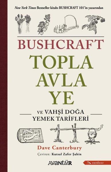 Bushcraft Topla Avla Ye ve Vahşi Doğa Yemek Tarifleri | Avantür (İnce Kapak)  - Resim 1