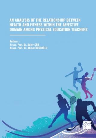 An Analysis of the Relationship Between Health And Fitness Within The Affective Domain Among Physical Education Teachers | Gazi Kitabevi (Ciltsiz)  - Resim 1