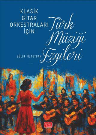 Klasik Gitar Orkestraları İçin Türk Müziği Ezgileri - Zülüf Öztutgan kitap kapağı