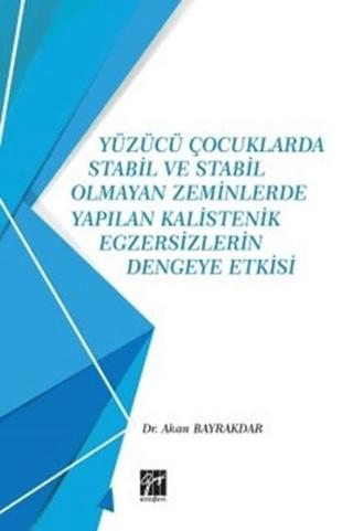 Yüzücü Çocuklarda Stabil ve Stabil Olmayan Zeminlerde Yapılan Kalistenik Egzersizlerin Dengeye Etkisi | Gazi Kitabevi (Ciltsiz)  - Resim 1
