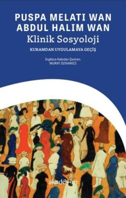 Klinik Sosyoloji: Kuramdan Uygulamaya Geçiş - Puspa Melati Wan kitap kapağı