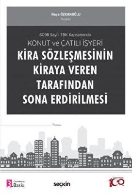 Konut ve Çatılı İşyeri Kira Sözleşmesinin Kiraya Veren Tarafından Sona Erdirilmesi - Neşe Özkanoğlu kitap kapağı