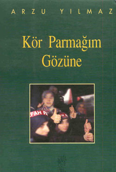 Kör Parmağım Gözüne - Arzu Yılmaz kitap kapağı