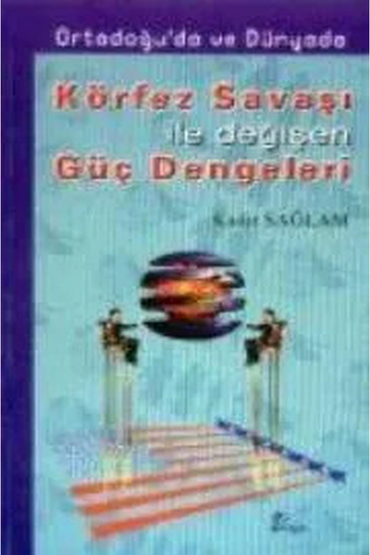 Körfez Savaşı İle Değişen Güç Dengeleri - Kadir Sağlam (1999 Basım) - Kadir Sağlam kitap kapağı