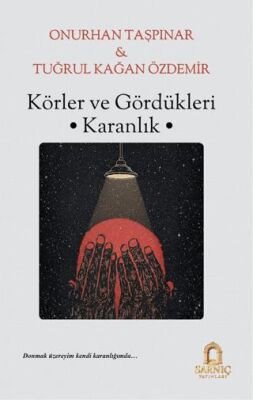 Körler ve Gördükleri Karanlık - Onurhan Taşpınar kitap kapağı