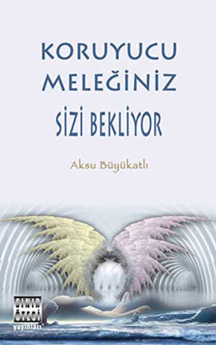 Koruyucu Meleğiniz Sizi Bekliyor - Aksu Büyükatlı kitap kapağı