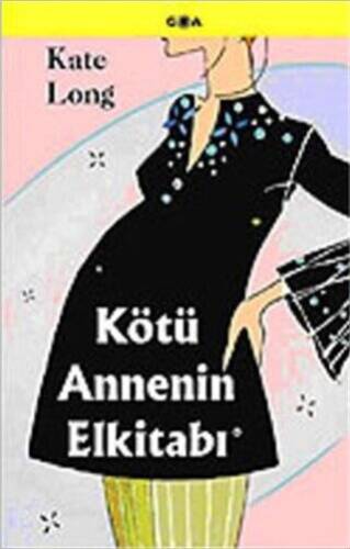 Kötü Annenin Elkitabı - Kate Long kitap kapağı
