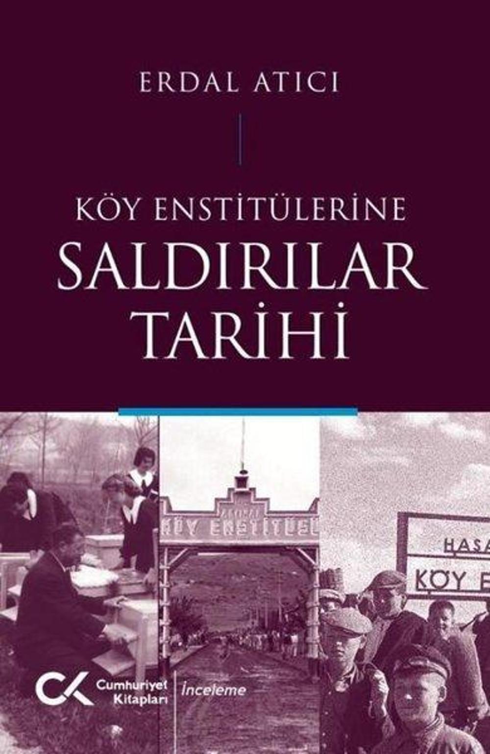 Köy Enstitülerine Saldırılar Tarihi | Cumhuriyet Kitapları