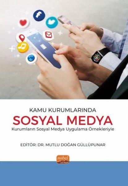 Kamu Kurumlarında Sosyal Medya - Kurumların Sosyal Medya Uygulama Örnekleriyle | Nobel Bilimsel Eserler (İnce Kapak)  - Resim 1