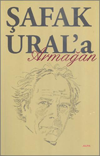 Şafak Ural’a Armağan