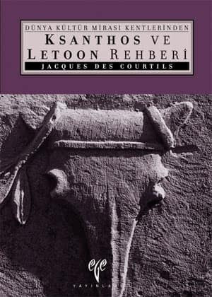 Ksanthos ve Letoon Rehberi - Dünya Kültür Mirası Kentlerinden - JACQUES DES COURTILS kitap kapağı
