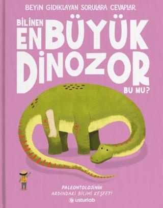 Beyin Gıdıklayan Sorulara Cevaplar 2 - Bilinen En Büyük Dinozor Bu mu? | Usturlab Kitap (Ciltli)  - Resim 1