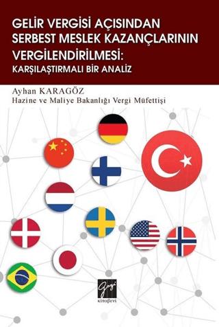 Gelir Vergisi Açısından Serbest Meslek Kazançlarının Vergilendirilmesi: Karşılaştırmalı Bir Analiz | Gazi Kitabevi (Ciltsiz)  - Resim 1