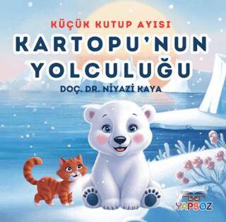 Küçük Kutup Ayısı Kartopu`nun Yolculuğu - Niyazi Kaya kitap kapağı