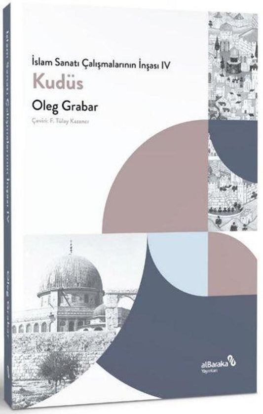 Kudüs - İslam Sanatı Çalışmalarının İnşası 4 | alBaraka Yayınları