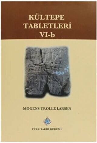 Türk Tarih Kurumu Yayınları Kültepe Tabletleri 6 - B - Mogens Trolle Larsen kitap kapağı