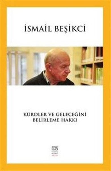 Kürdler ve Geleceğini Belirleme Hakkı - İsmail Beşikci kitap kapağı