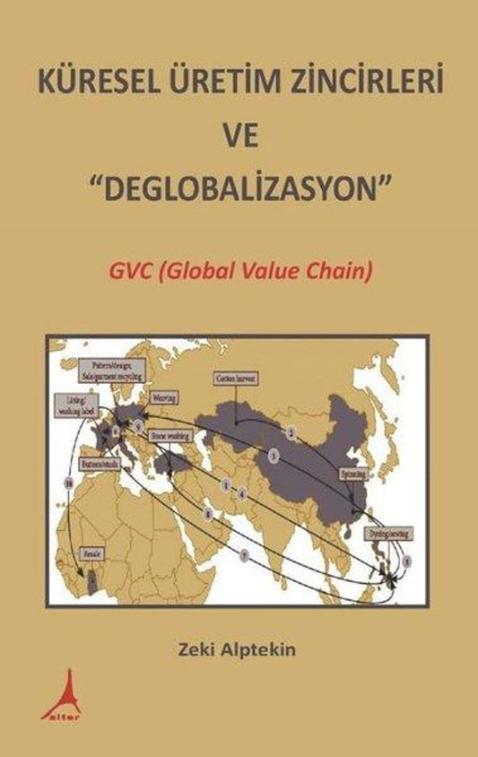 Küresel Üretim Zincirleri ve Deglobalizasyon: GVC (Global Value Chain) | Alter Yayınları
