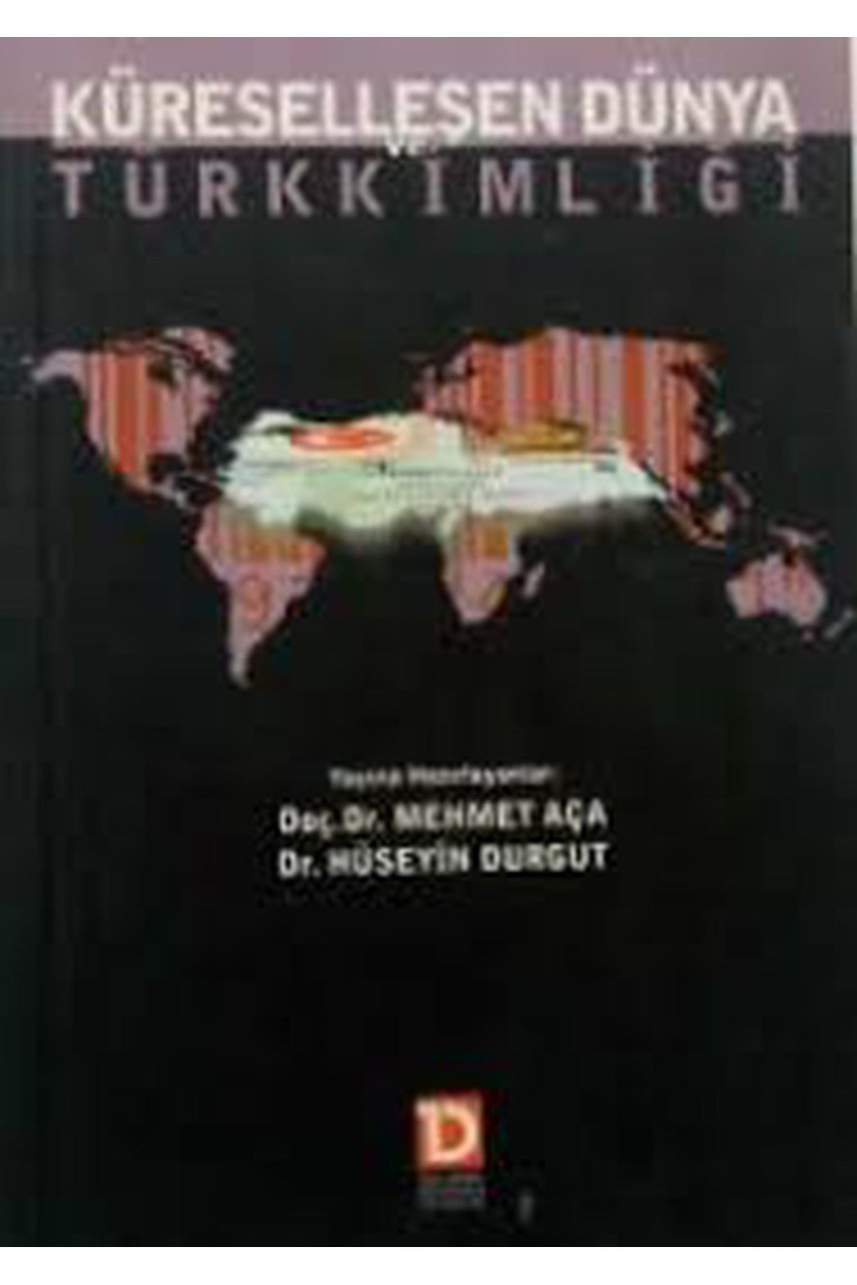 Küreselleşen Dünya Ve Türk Kimliği / Mehmet Aça, Hüseyin Durgut - Mehmet Açar kitap kapağı