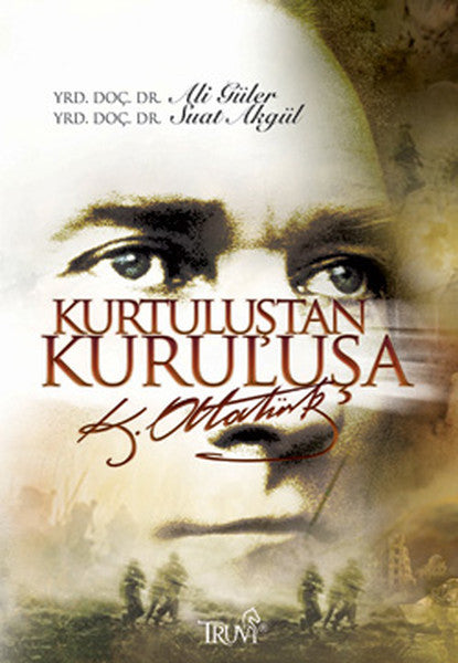 Kurtuluştan Kurtuluşa Atatürk - Ali Güler kitap kapağı