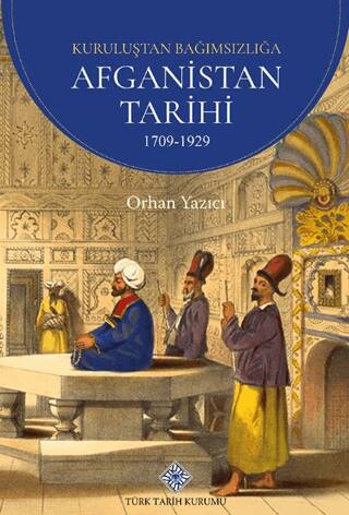 Kuruluşundan Bağımsızlığa Afganistan Tarihi 1709-1929 - Orhan Yazıcı kitap kapağı