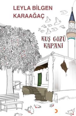 Kuş Gözü Kapanı - Leyla Bilgen Karaağaç kitap kapağı